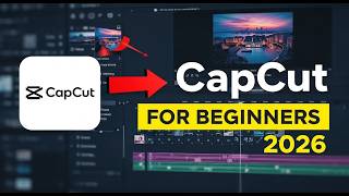 Learn CapCut Video Editing 2026 Full Beginner Course