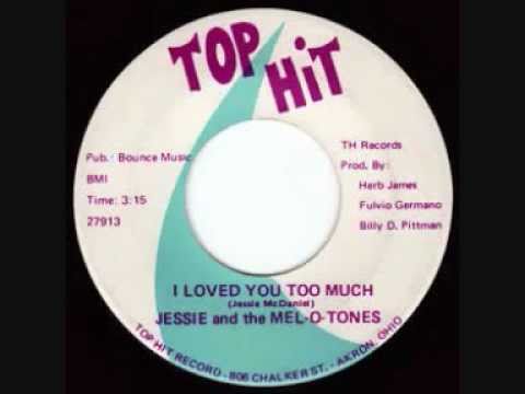 JESSIE AND THE MEL-O-TONES - I Loved You Too Much