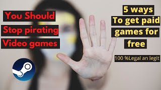 Why you should stop pirating games . how Get games free without pirating