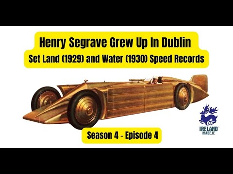 Dublin's Speed Sensation: Henry Segrave's Record-Breaking Feats in 1929 & '30 | Season 4 – Episode 4
