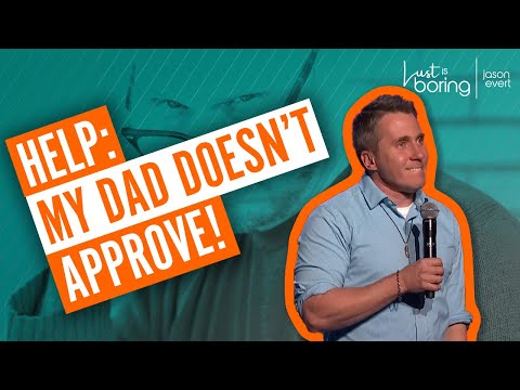 What if my dad doesn’t like my boyfriend?