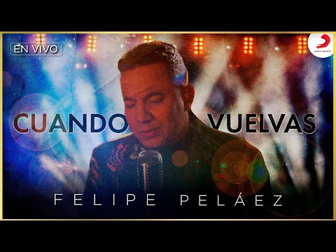 Cuando Vuelvas, Felipe Peláez & Zabaleta - Video En Vivo