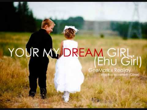 YOUR MY DREAM GIRL (EHU GIRL) - GeeMark x Realjay (IRIGA RAP MOVEMENT COVER)