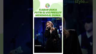 Putri Penyanyi Elvis Presley Meninggal Dunia, Lisa Marie Presley Alami Serangan Jantung