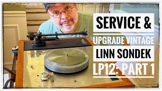 Reviving an Iconic Linn Sondek LP12, Pt. 1: The Initial Inspection 