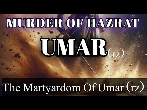 YA ALLAH THIS IS THE SADDEST STORY OF UMAR (RA)THE MARTYRDOM OF HAZRAT UMAR BIN AL KHATAB (RZ)