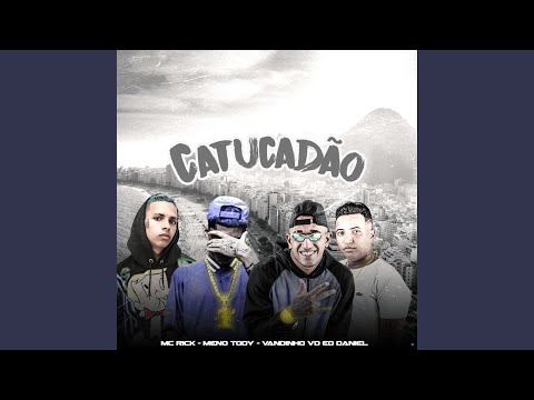 Catucadão (feat. MC Rick & Meno Tody)