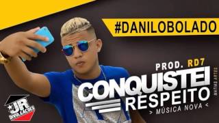 MC DANILO BOLADO - CONQUISTEI RESPEITO - MÚSICA NOVA 2016