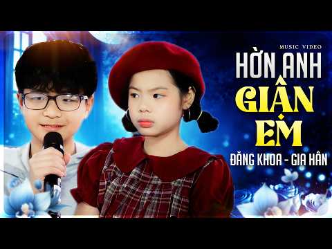 Hờn Anh Giận Em - Đăng Khoa & Gia Hân | 2 Giọng Ca Nhí Song Ca Gây Sốt Vì Giọng Hát Quá Hay, MV 4K
