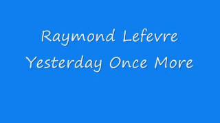 Raymond Lefevre - Yesterday Once More
