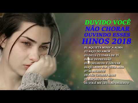 Duvido você não chorar ouvindo esses hinos 2018, Melhores músicas gospel - musicas gospel
