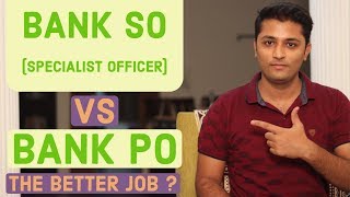 Bank SO (Specialist Officer) vs Bank PO vs Bank Clerk | The Better Job ?