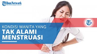 Amenorrhea, Kondisi ketika Wanita Tidak Mengalami Menstruasi atau Datang Bulan