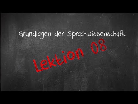 Einführung in die Sprachwissenschaft: Lektion 08: Syntagmatische Relationen (2018; Audio behoben)