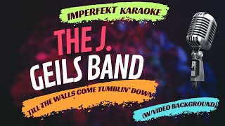 The J. Geils Band karaoke - Till The Walls Come Tumblin' Down (w/video background)