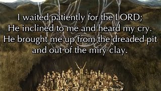 Psalm 40, Out Of The Miry Clay (a new musical setting)