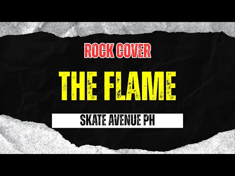 The Flame - Skate Avenue PH (Rock Cover)