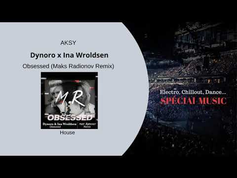 Musique: Obsessed (Maks Radionov Remix) - Artiste: Dynoro x Ina Wroldsen - Genre: House