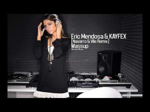 Eric Mendosa & KAYFEX - Wassup (Navarro & Vile Remix)