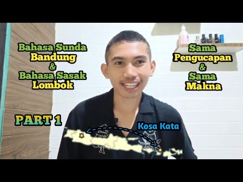 Bahasa Sunda Bandung & Bahasa Sasak Lombok! Kosa Kata yang Sama Pengucapan & Sama Maknanya Part 1