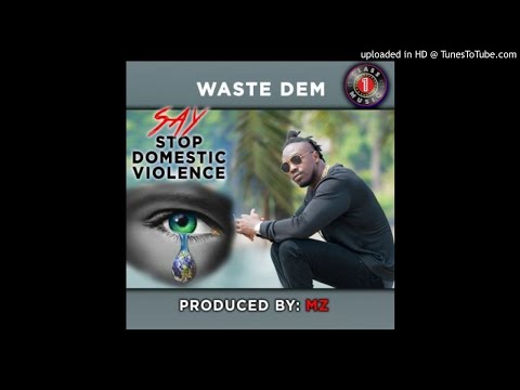 Waste Dem - Stop Domestic Violence [Prod. MZ] (NEW MUSIC 2017)