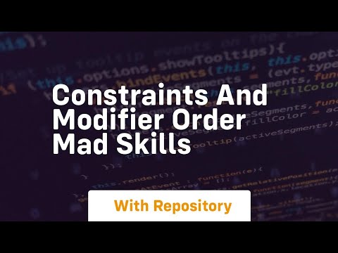 constraints and modifier order mad skills