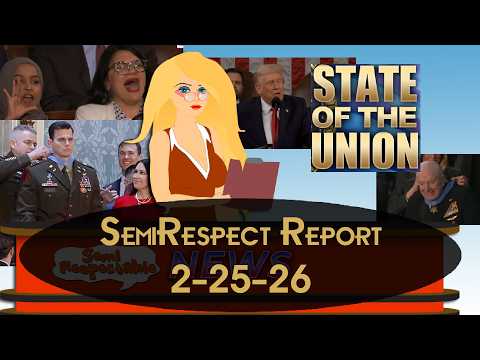 SemiRespectable Report 2-25-26  : STATE OF THE UNION RECAP!