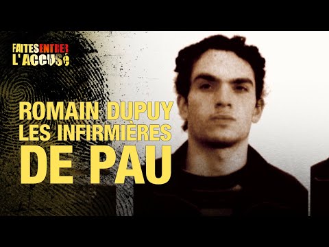 Faites entrer l’accusé : Romain Dupuy, les infirmières de Pau