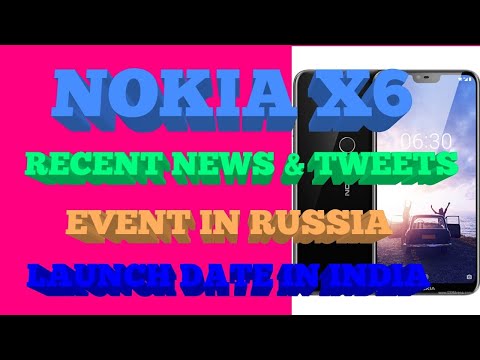 NOKIA X6 RECENT TWEETS , EVENT IN RUSSIA & LAUNCH DATE