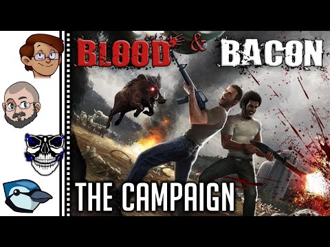 Let's Try Blood and Bacon ...Again - Is the Campaign the Good Part?