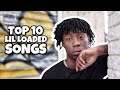 TOP 10 LIL LOADED SONGS