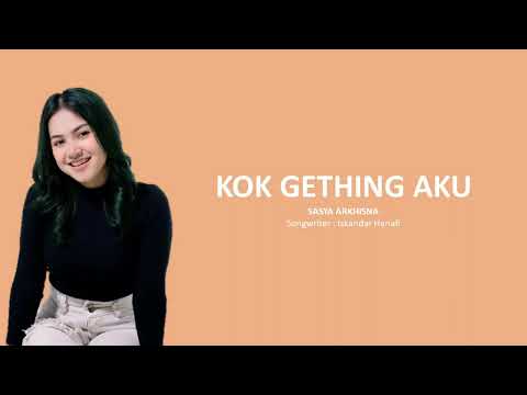 KOK GETHING AKU (lirik0 by SASYA ARKHISNA
