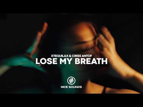 XTEQUILAX & Criss Antof - Lose My Breath