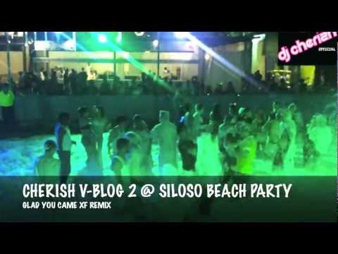 I'm Glad You Came [DJ CHERISH V-BLOG 2] @ SILOSO BEACH PARTY