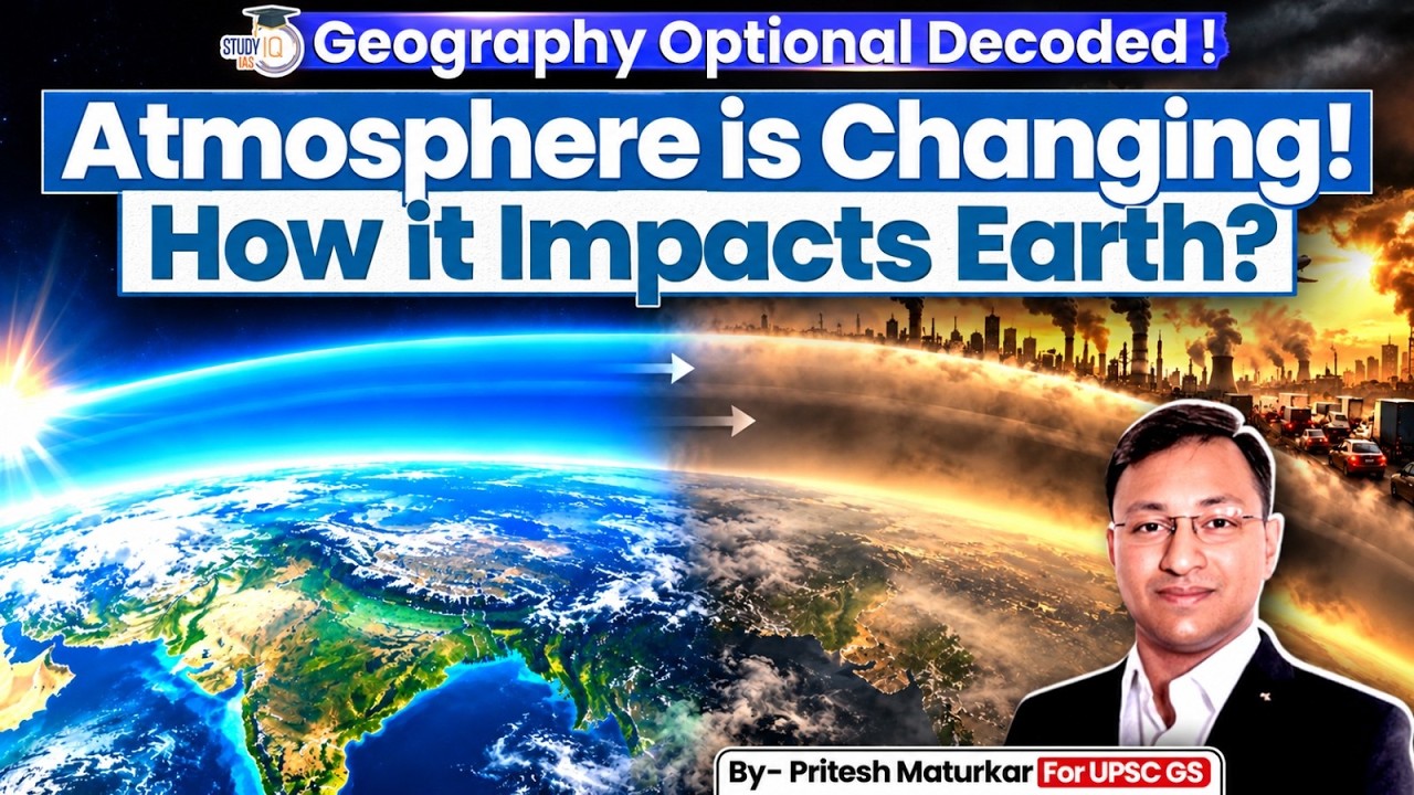 How is the Atmosphere Change affecting Earth ? | Geography | StudyIQ IAS