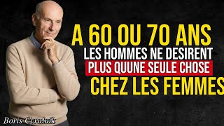 Après 60 Ans, les Hommes ne Désirent Plus qu’une Seule Chose chez les Femmes  Boris Cyrulnik