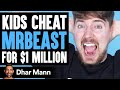 Kids Cheat MRBEAST For 1 MILLION Ft MrBeast Dhar Mann
