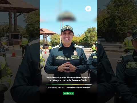 Atlántico activa Plan Retorno con controles en vías por cierre de Semana Santa