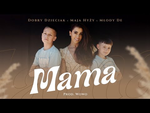 Dobry Dzieciak ft. Maja Hyży x Młody De - MAMA // Prod. Wowo (Official Video)