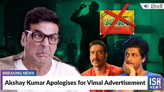 Akshay Kumar Apologises for Vimal Advertisement