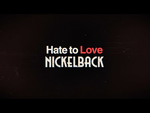 Hate To Love : Nickelback Nickelback