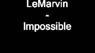 LeMarvin - Impossible
