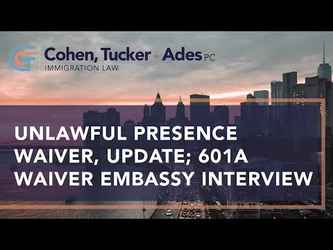 Unlawful Presence Waiver, Update; 601A Waiver Embassy Interview