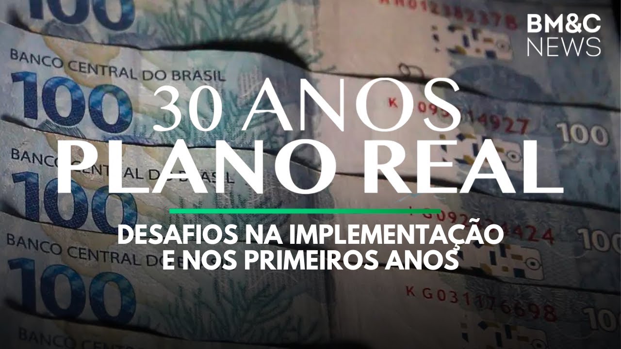 30 Anos do Plano Real: Desafios na implementação e nos primeiros anos | Especial BM&C News