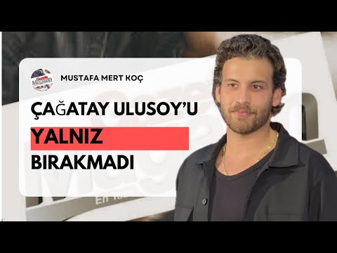 Mustafa Mert Koç Talked About His Close Friend Çağatay Ulusoy!