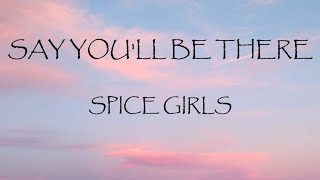 Say You&#39;ll Be There - Spice Girls (Lyrics)