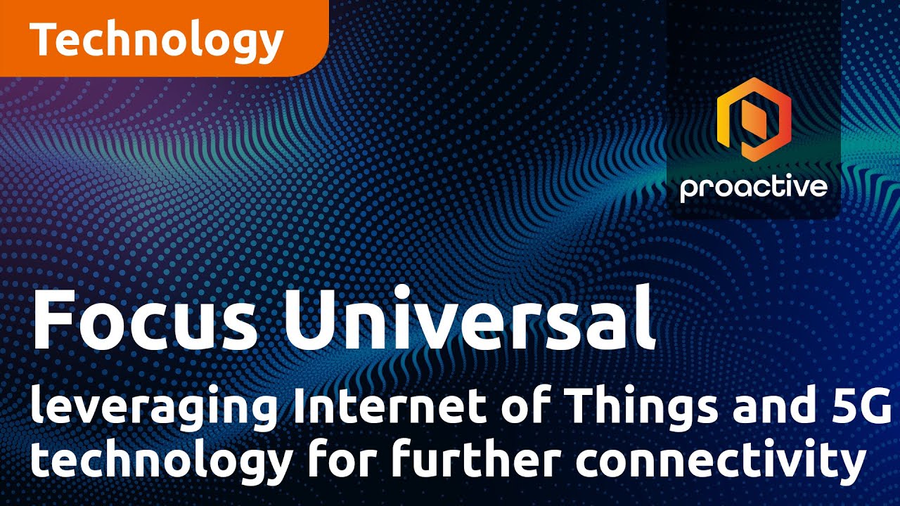 Focus Universal leveraging Internet of Things and 5G technology for further connectivity