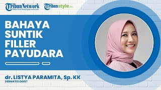 Bahaya Filler Payudara, Injeksi Tidak Jelas Bisa Masuk ke Pembuluh Darah dan Risiko Infeksi Berulang