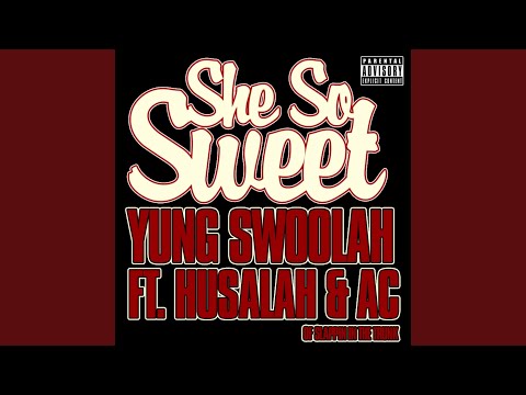 She So Sweet (feat. Husalah & AC)