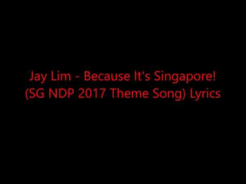 Jay Lim - Because It's Singapore! [NDP 2017 Theme Song] Lyrics